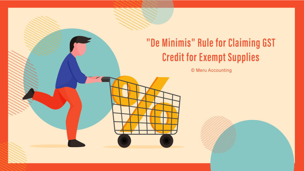 De Minimis Rule for Claiming GST Credit, De Minimis rule