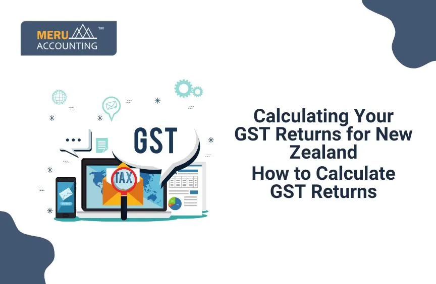 Calculating You GST returns for New Zealand 6 Calculating You GST returns for New Zealand