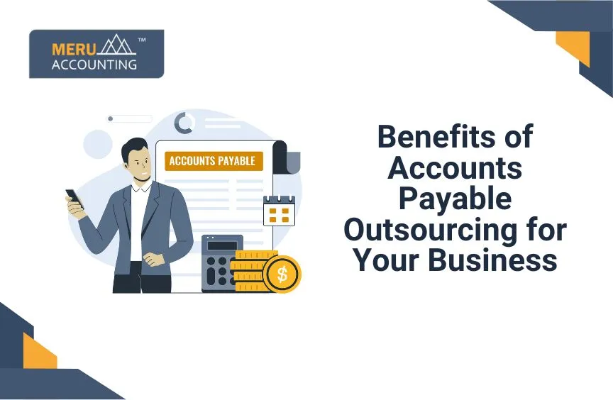 Outsourcing Accounts Payable: Benefits, Process & Best Practices for Businesses 1 Benefits of outsourcing accounts payable for your business.