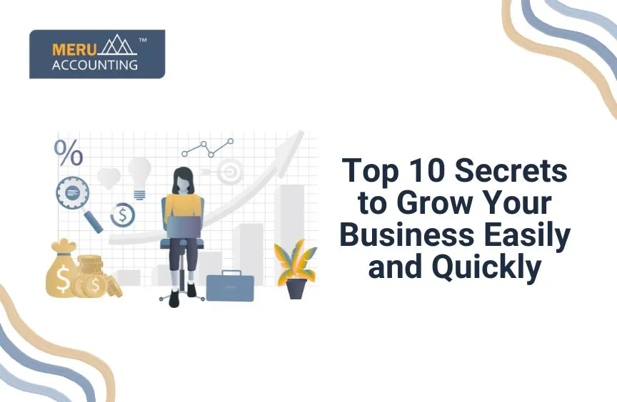 Top 10 Secrets to Grow Your Business Easily and Quickly 10 Top 10 Secrets to Grow Your Business Easily and Quickly