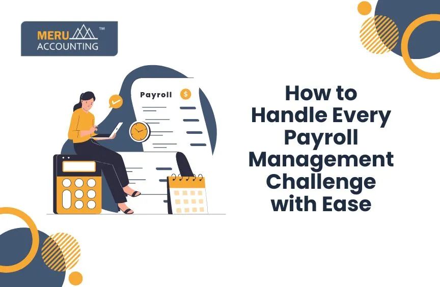 How to Handle Every Payroll Management Challenge with Ease. 4 How to Handle Every Payroll Management Challenge with Ease.