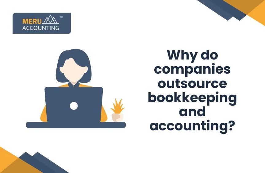 Why do companies outsource bookkeeping and accounting? 3 Why do companies outsource bookkeeping and accounting?