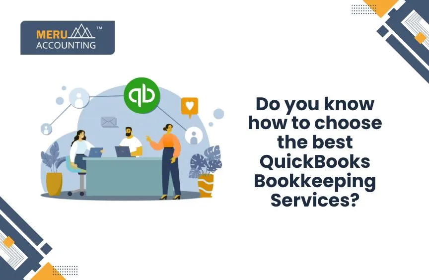 Do you know how to choose the best QuickBooks Bookkeeping Services? 1 Do you know how to choose the best QuickBooks Bookkeeping Services?