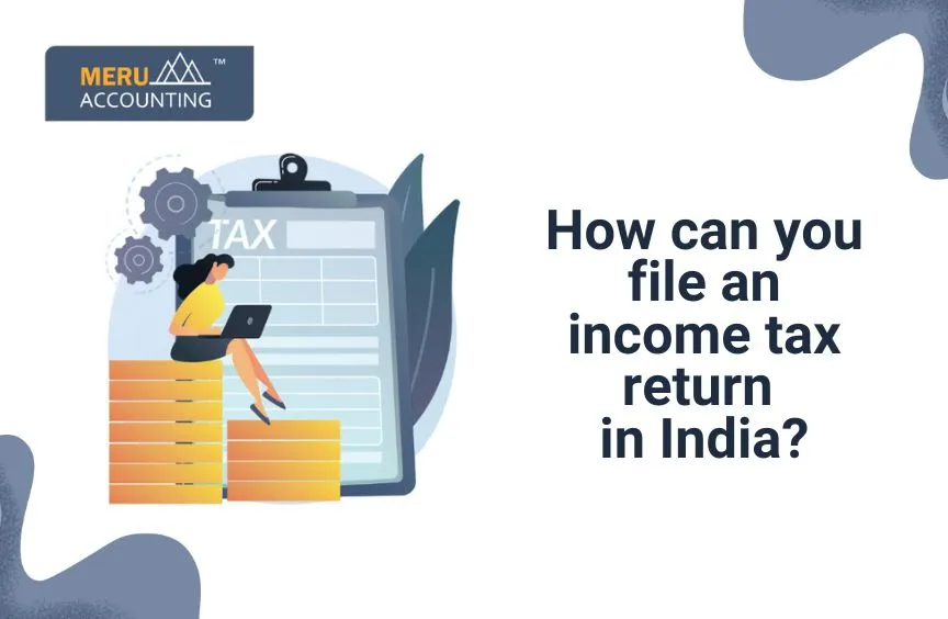 How can you file an income tax return in India?