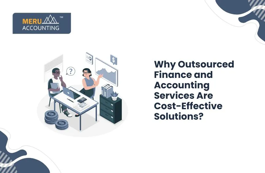 Why Outsourced Finance and Accounting Services Are Cost-Effective Solutions