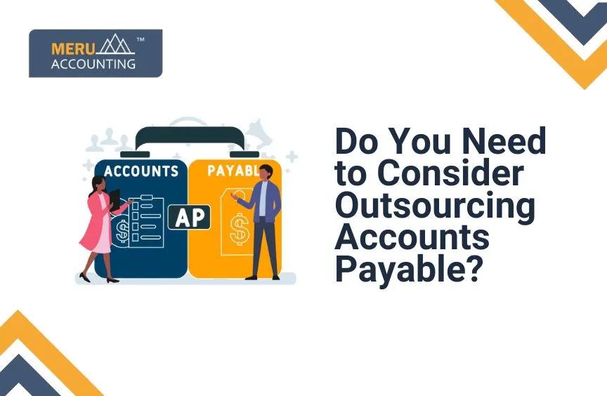 Do You Need to Outsource Your Accounts Payable?