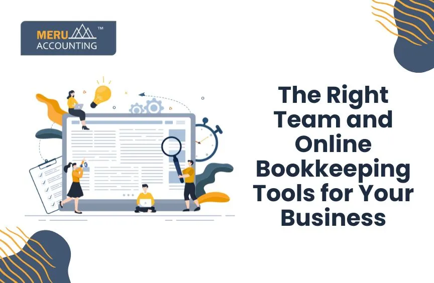 The right team and online bookkeeping tools for your business. 2 The right team and online bookkeeping tools for your business.