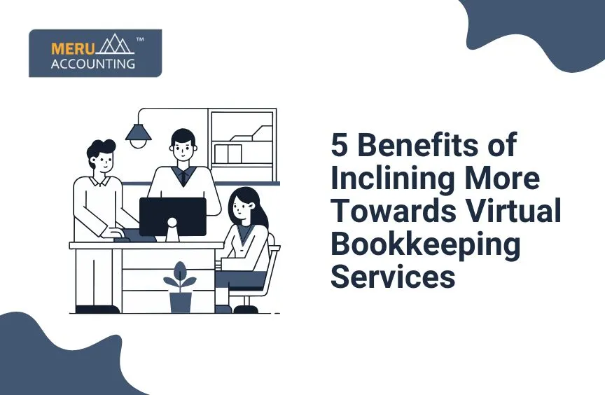 5 Reasons Why You Should Prefer Virtual Bookkeeping Services 9 5 Reasons Why You Should Prefer Virtual Bookkeeping Services