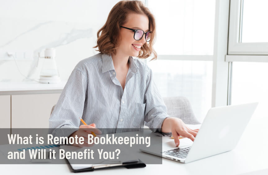 What is Remote Bookkeeping and Will it Benefit You?