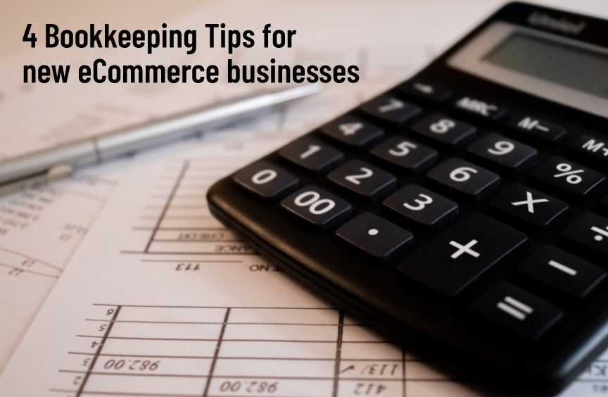 4 Bookkeeping Tips for new eCommerce businesses