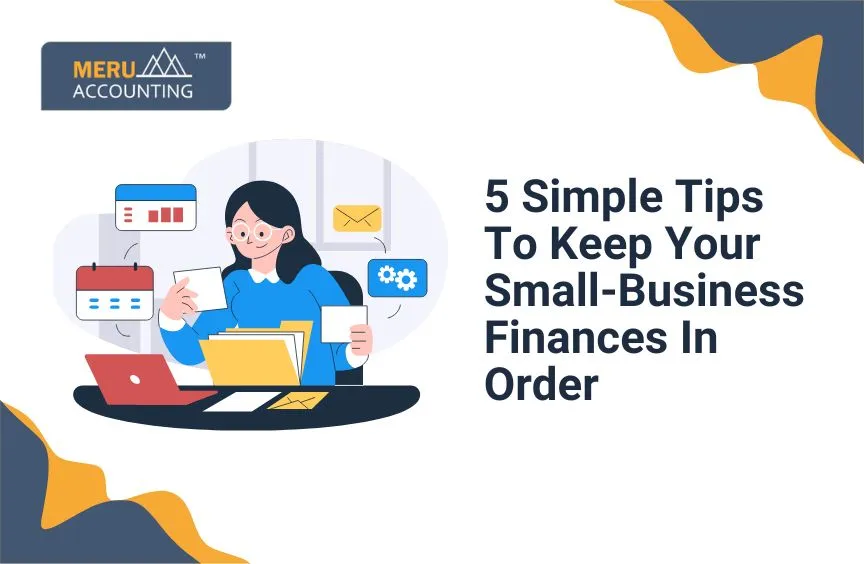 5 Simple Tips To Keep Your Small-Business Finances In Order 7 5 Simple Tips To Keep Your Small-Business Finances In Order
