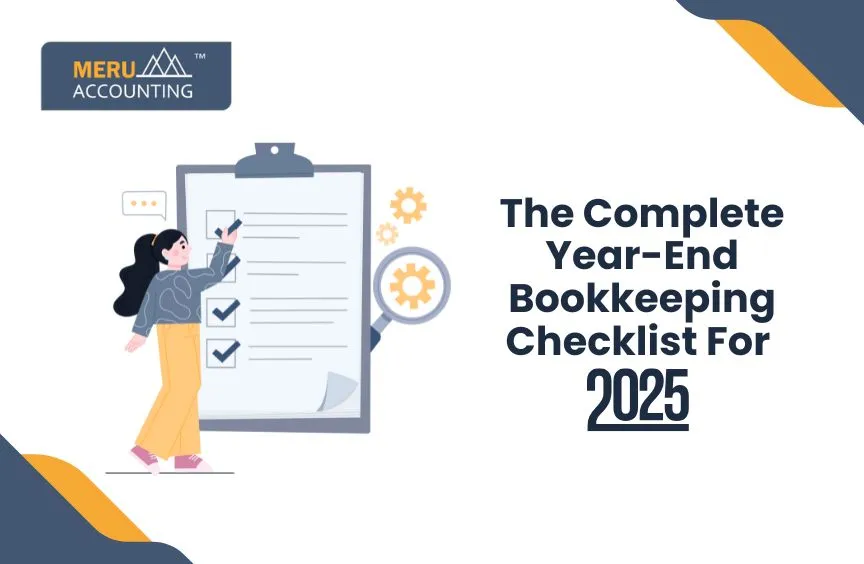 The Complete Year-End Bookkeeping Checklist For 2025 Meru Accounting 1 The Complete Year-End Bookkeeping Checklist For 2025 Meru Accounting