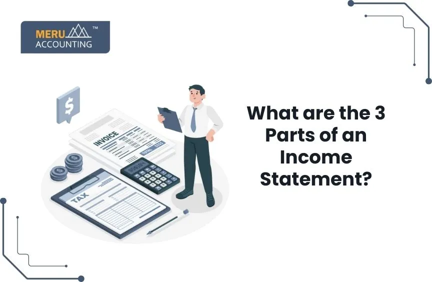 What are the 3 Parts of an Income Statement? 6 What are the 3 Parts of an Income Statement?