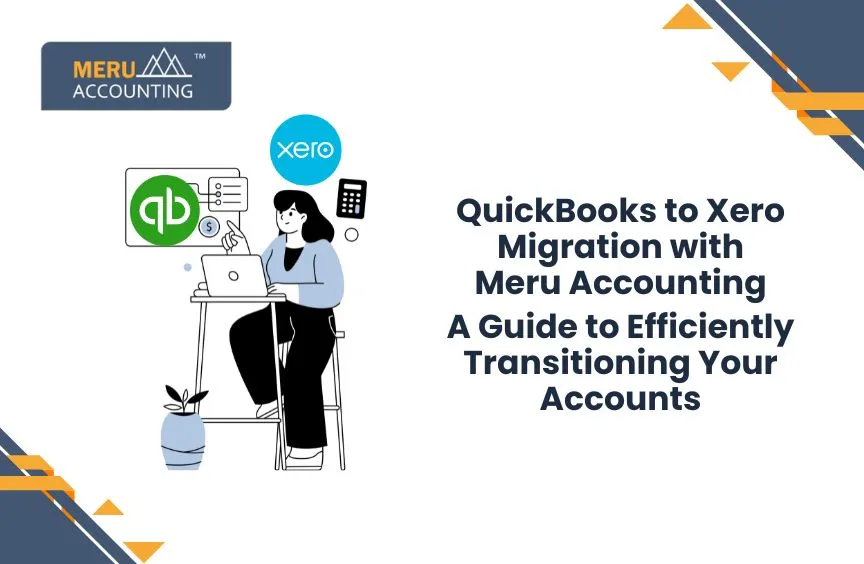 QuickBooks to Xero Migration with Meru Accounting: A Guide to Efficiently Transitioning Your Accounts