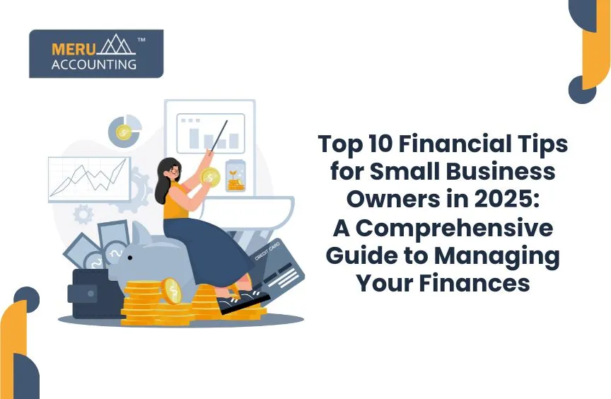 Top 10 Financial Tips for Small Business Owners in 2025: A Comprehensive Guide to Managing Your Finances 11 Top 10 Financial Tips for Small Business Owners in 2025: A Comprehensive Guide to Managing Your Finances