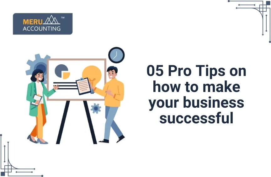 05 Pro Tips on how to make your business successful 8 05 Pro Tips on how to make your business successful