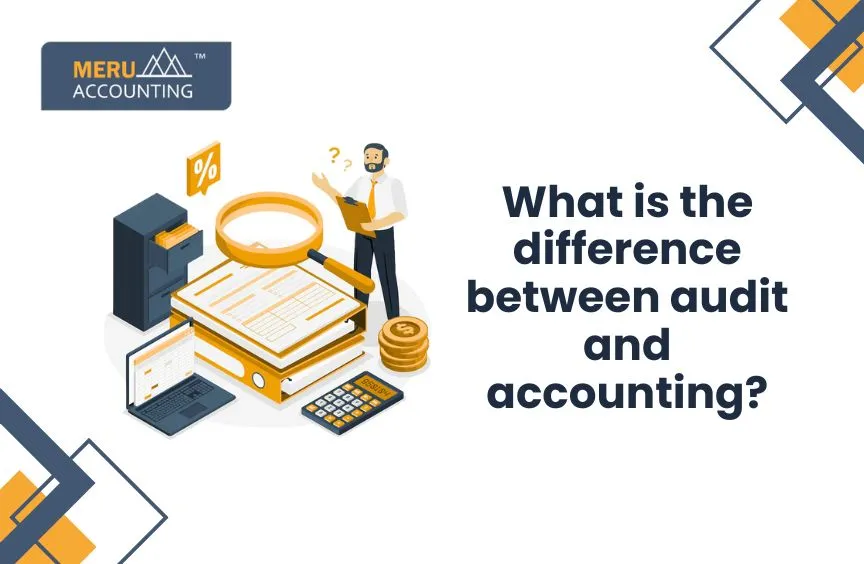 What is the difference between audit and accounting? 7 What is the difference between audit and accounting?