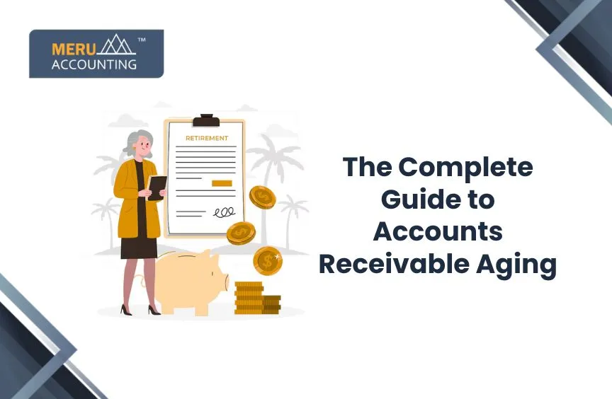 The Complete Guide to Accounts Receivable Aging. 8 The Complete Guide to Accounts Receivable Aging.