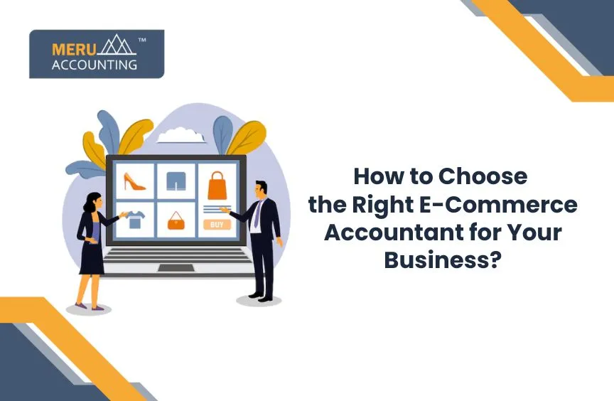How to Choose the Right E-Commerce Accountant for Your Business? 4 How to Choose the Right E-Commerce Accountant for Your Business?