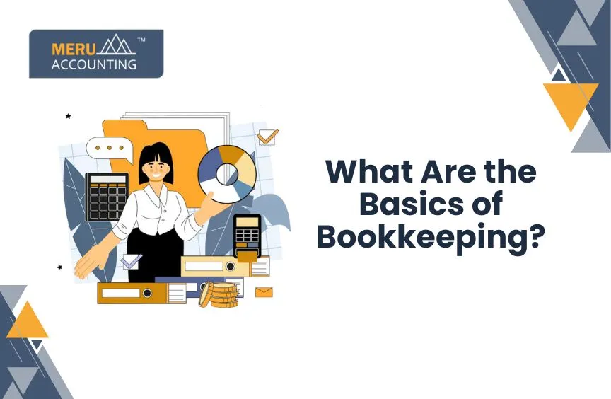 What are the basics of business bookkeeping? 9 What are the basics of business bookkeeping?
