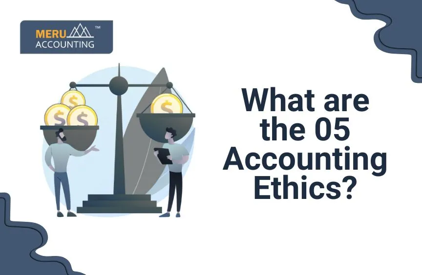 What are the 05 Accounting Ethics? 5 What are the 05 Accounting Ethics?