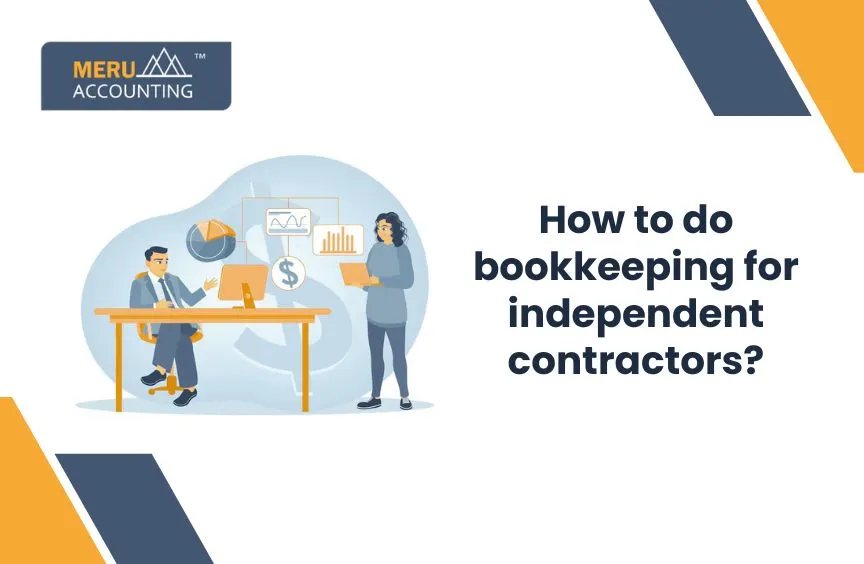 How to do bookkeeping for independent contractors? 8 How to do bookkeeping for independent contractors?