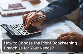 How to Choose the Right Bookkeeping Franchise for Your Needs?