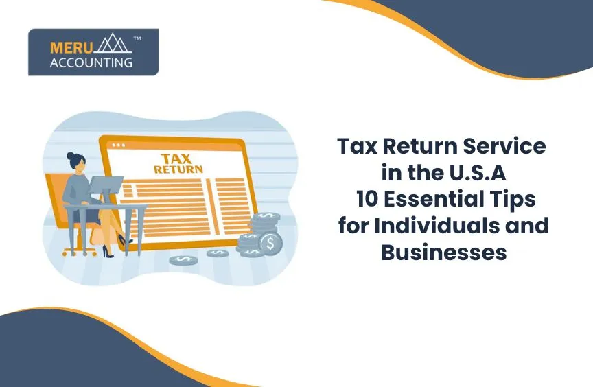 Tax Return Service in the U.S.: 10 Essential Tips for Individuals and Businesses 1 Tax Return Service in the U.S.: 10 Essential Tips for Individuals and Businesses