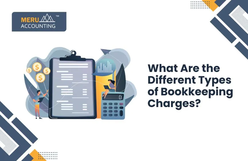What Are the Different Types of Bookkeeping Charges? 12 What Are the Different Types of Bookkeeping Charges?