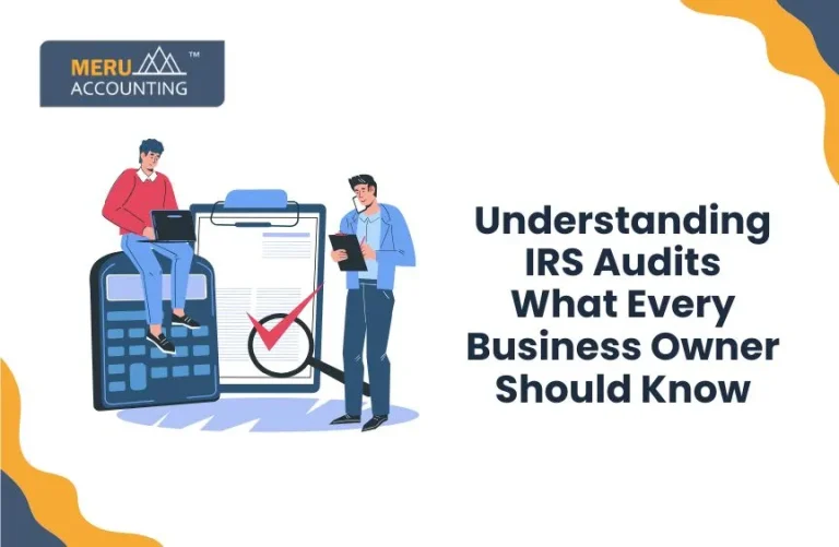 Understanding IRS Audits: What Every Business Owner Should Know