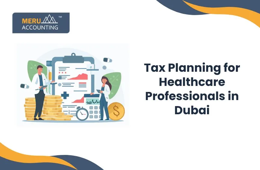 Tax Planning for Healthcare Professionals in Dubai - A Complete Guide