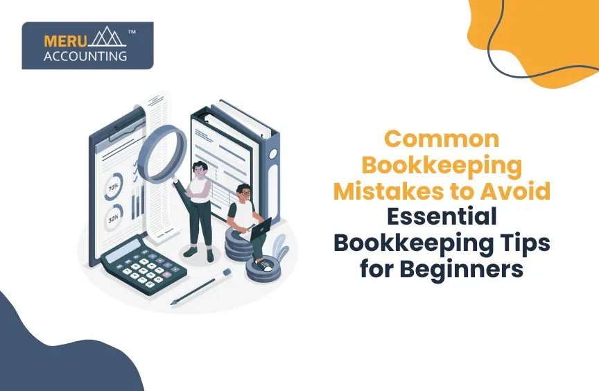 Top Bookkeeping Mistakes Beginners Should Avoid 8 What Are the Common Bookkeeping Mistakes Beginners Should Avoid?