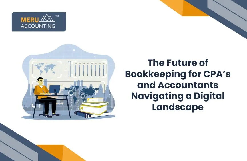 The Future of Bookkeeping for CPA’s and Accountants: Navigating a Digital Landscape 11 The Future of Bookkeeping for CPA’s and Accountants: Navigating a Digital Landscape