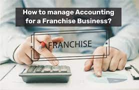 How to manage Accounting for a Franchise Business?