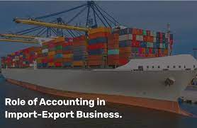 Role of Accounting in Import-Export Business.