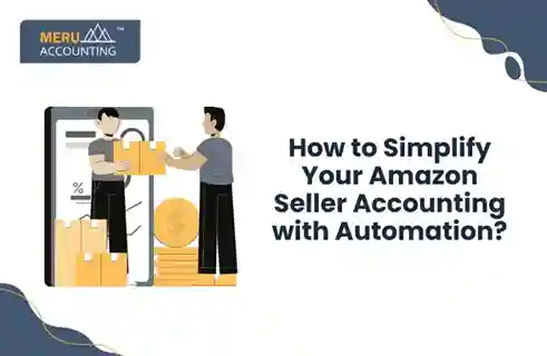 How to Simplify Your Amazon Seller Accounting with Automation?