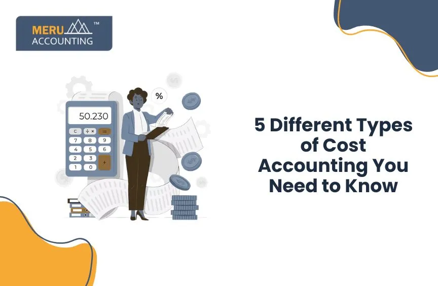 5 Different Types of Cost Accounting You Need to Know