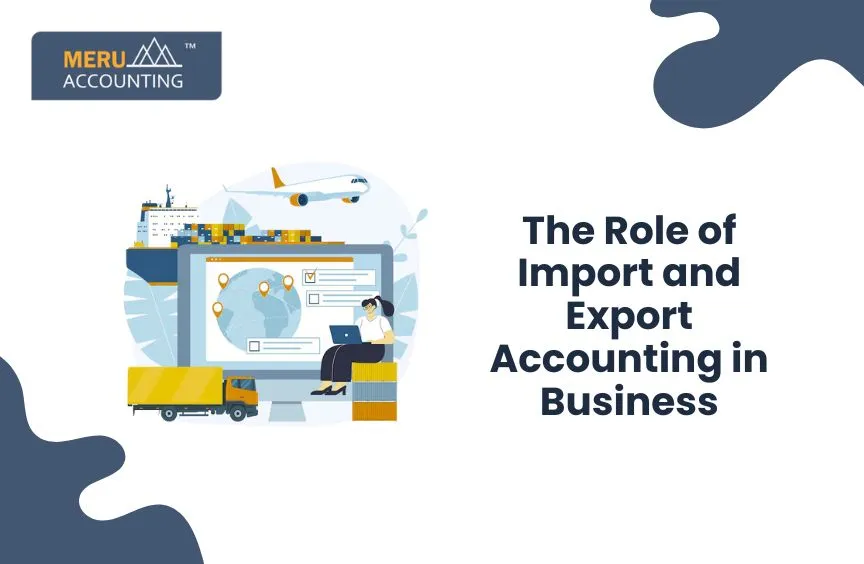 The Role of Import and Export Accounting in Business