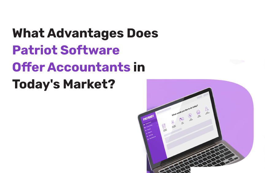 What Advantages Does Patriot Software Offer Accountants in Today’s Market?