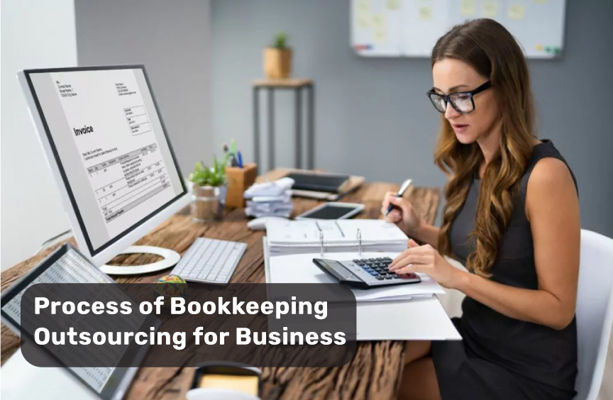 Process of Bookkeeping Outsourcing for Business.