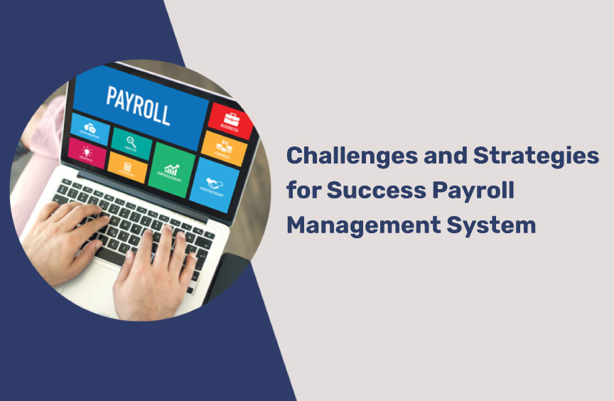 Challenges and Strategies for Success Payroll Management System.