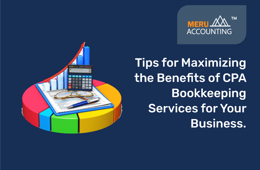 Tips for Maximizing the Benefits of CPA Bookkeeping Services for Your Business.