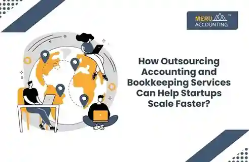 How Outsourcing Accounting and Bookkeeping Services Can Help Startups Scale Faster?