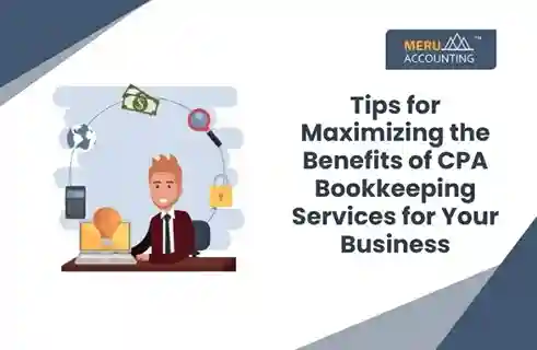 Tips for Maximizing the Benefits of CPA Bookkeeping Services for Your Business. 13 Tips for Maximizing the Benefits of CPA Bookkeeping Services for Your Business.