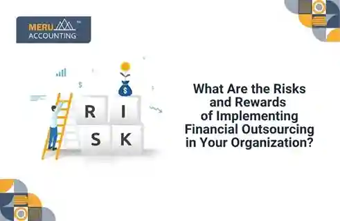 What Are the Risks and Rewards of Implementing Financial Outsourcing in Your Organization? 4 What Are the Risks and Rewards of Implementing Financial Outsourcing in Your Organization?