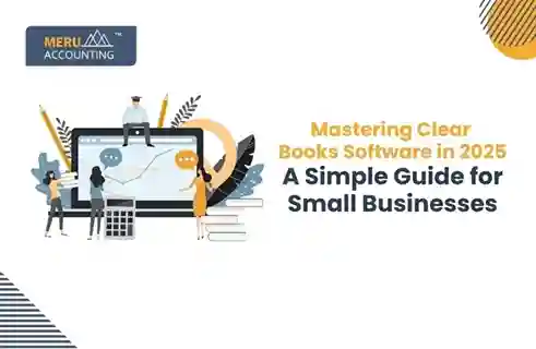 Mastering Clear Books Software in 2025: A Simple Guide for Small Businesses