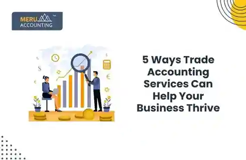 5 Ways Trade Accounting Services Can Help Your Business Thrive 13 5 Ways Trade Accounting Services Can Help Your Business Thrive