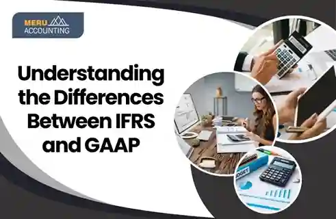 Understanding the Differences Between IFRS and GAAP
