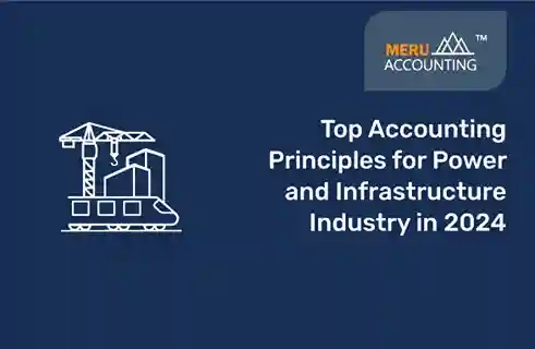 Top Accounting Principles for Power and Infrastructure Industry in 2024 9 Accounting Principles