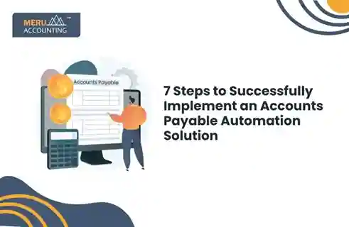 7 Steps to Successfully Implement an Accounts Payable Automation Solution 10 7 Steps to Successfully Implement an Accounts Payable Automation Solution